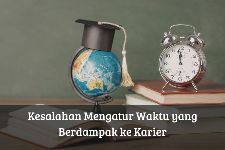 Kesalahan Mengatur Waktu yang Berdampak ke Karier