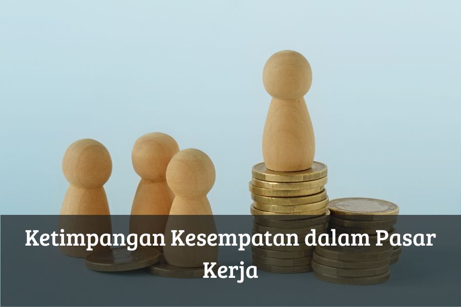 Ketimpangan Kesempatan dalam Pasar Kerja