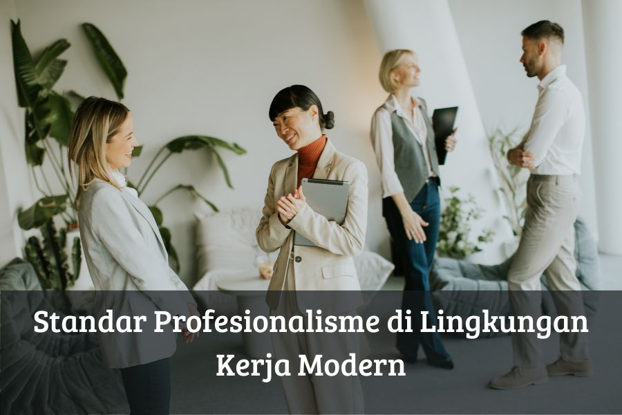Standar Profesionalisme di Lingkungan Kerja Modern