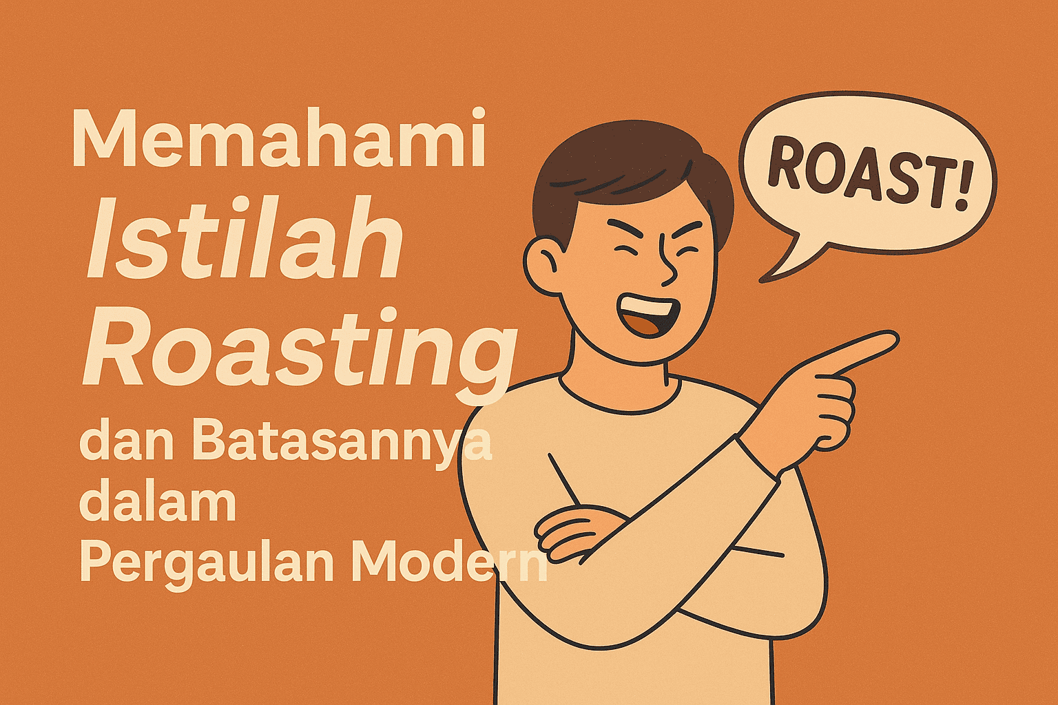 Memahami Istilah Roasting dan Batasannya dalam Pergaulan Modern