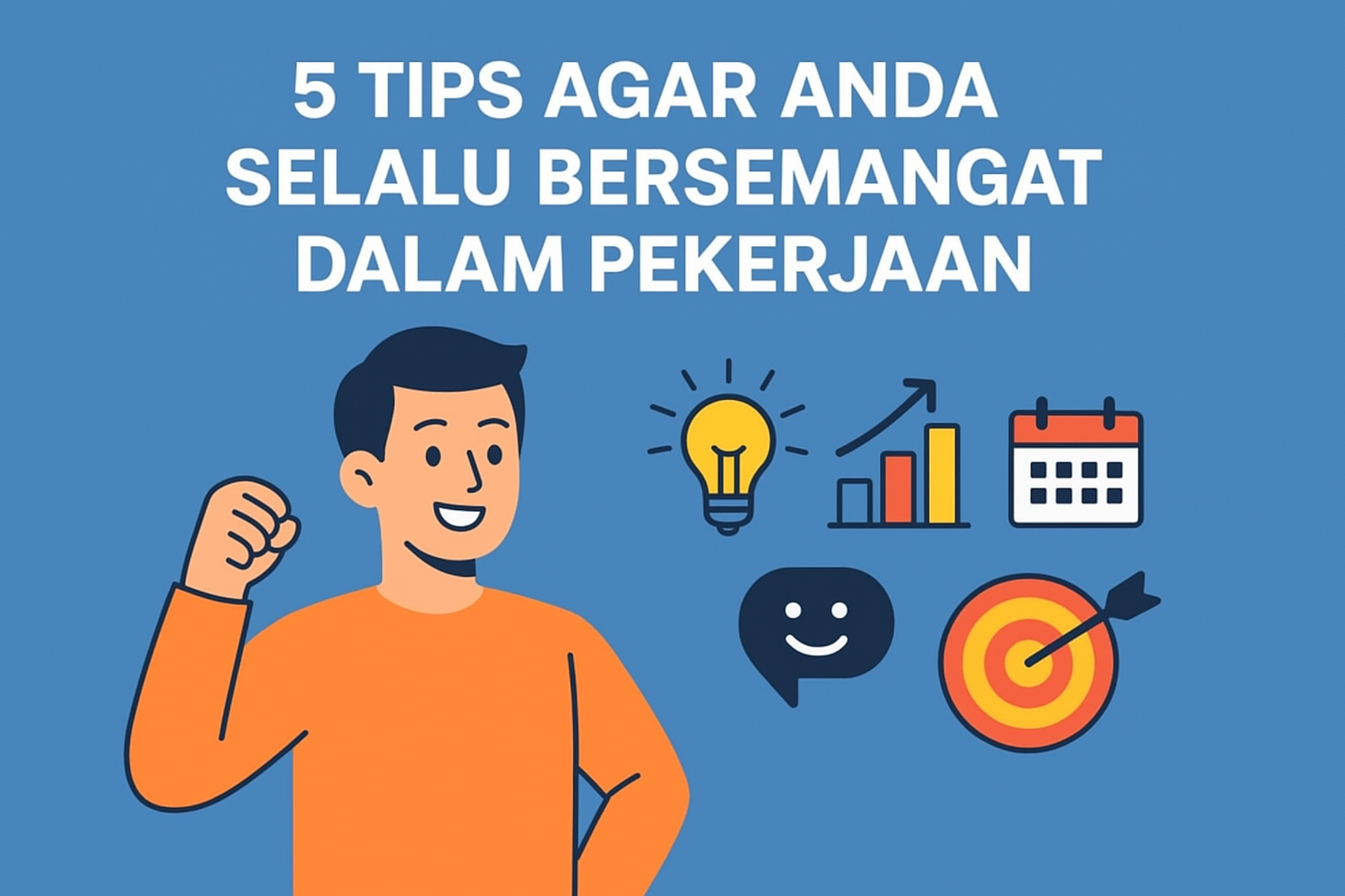 5 Tips Agar Anda Selalu Bersemangat dalam Pekerjaan