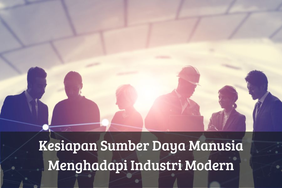 Kesiapan Sumber Daya Manusia Menghadapi Industri Modern