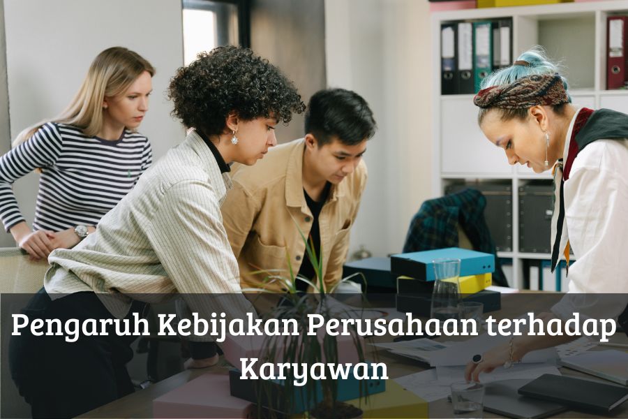 Pengaruh Kebijakan Perusahaan terhadap Karyawan