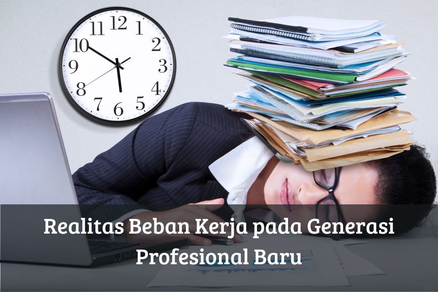 Realitas Beban Kerja pada Generasi Profesional Baru