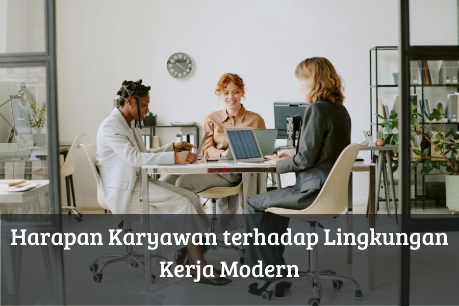 Harapan Karyawan terhadap Lingkungan Kerja Modern