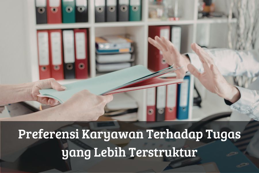 Preferensi Karyawan Terhadap Tugas yang Lebih Terstruktur