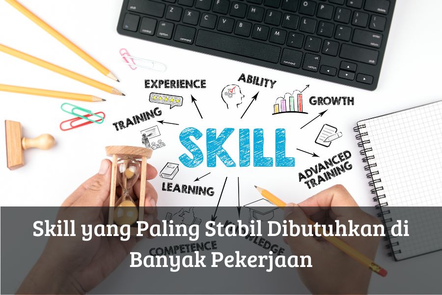 Skill yang Paling Stabil Dibutuhkan di Banyak Pekerjaan