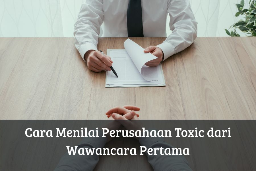 Cara Menilai Perusahaan Toxic dari Wawancara Pertama