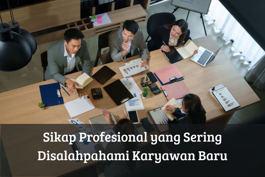 Sikap Profesional yang Sering Disalahpahami Karyawan Baru