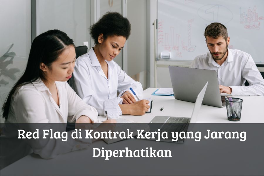 Red Flag di Kontrak Kerja yang Jarang Diperhatikan