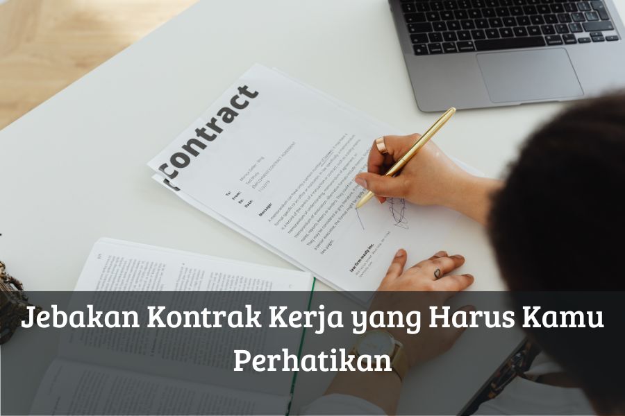 Jebakan Kontrak Kerja yang Harus Kamu Perhatikan