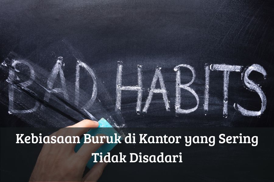 Kebiasaan Buruk di Kantor yang Sering Tidak Disadari