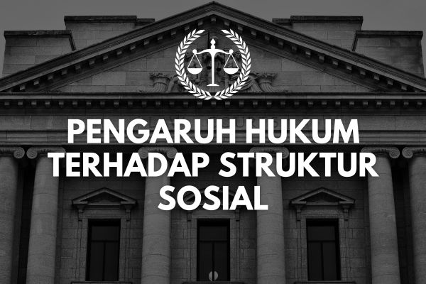 Pengaruh Hukum terhadap Struktur Sosial