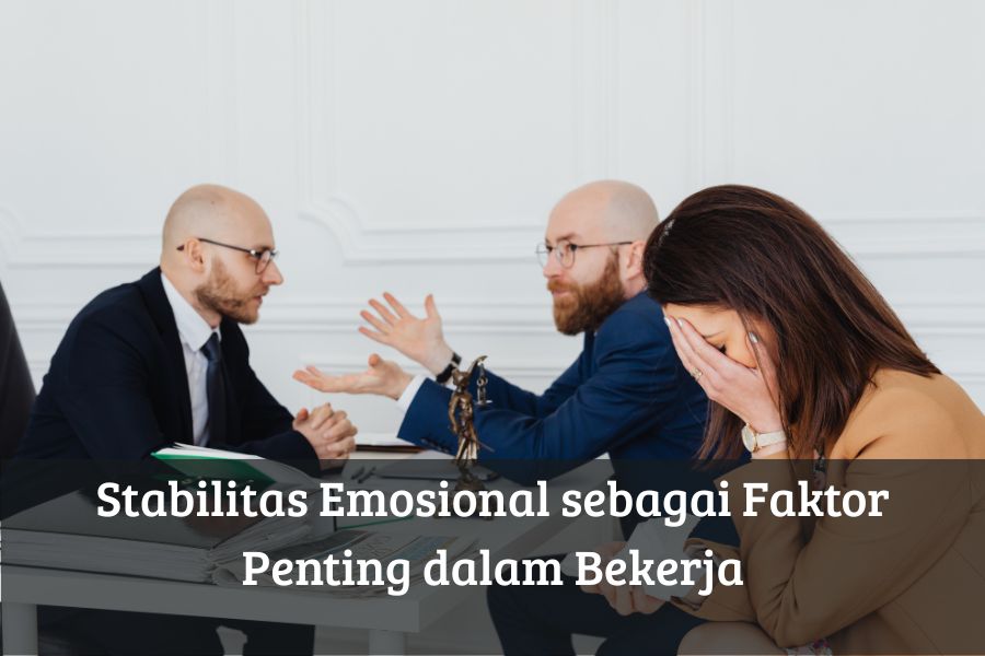 Stabilitas Emosional sebagai Faktor Penting dalam Bekerja