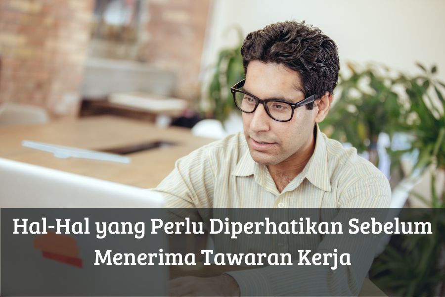 Hal Hal yang Perlu Diperhatikan Sebelum Menerima Tawaran Kerja