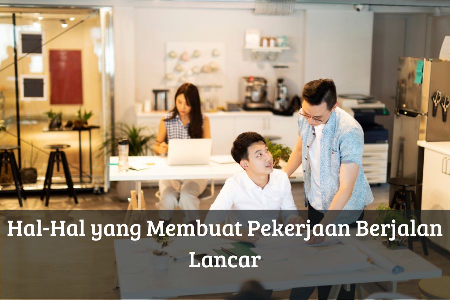Hal-Hal yang Membuat Pekerjaan Berjalan Lancar