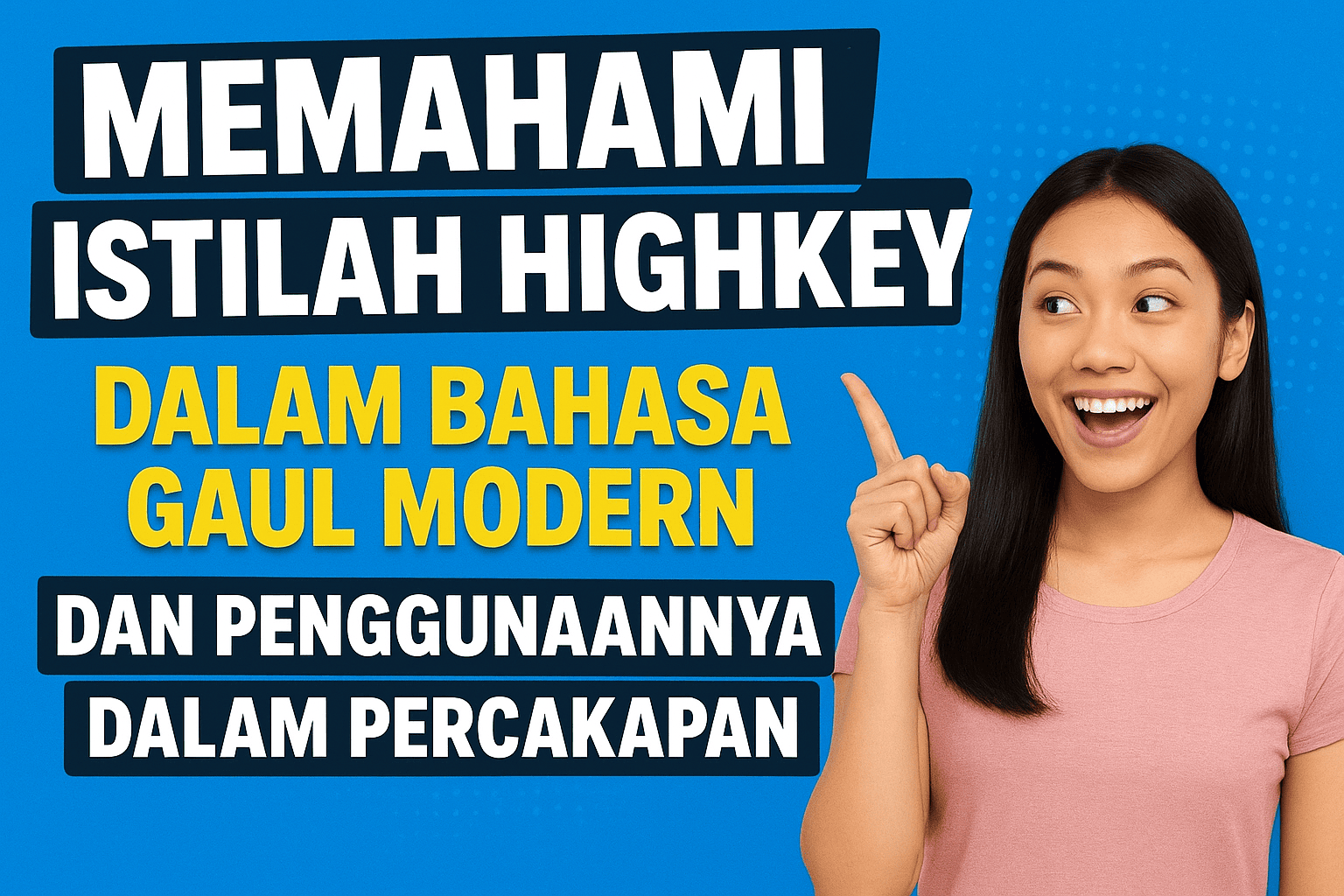 Memahami Istilah Highkey dalam Bahasa Gaul Modern dan Penggunaannya dalam Percakapan