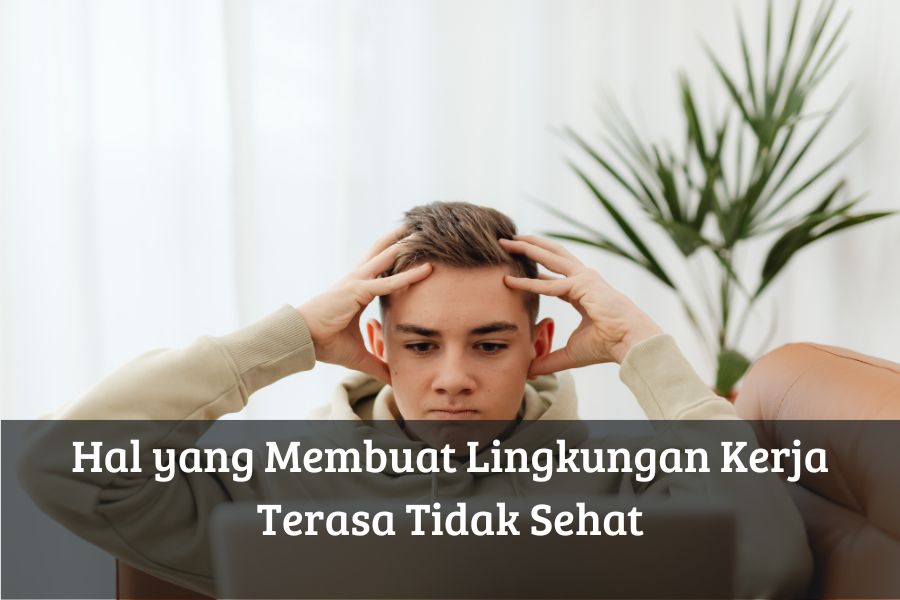 Hal yang Membuat Lingkungan Kerja Terasa Tidak Sehat