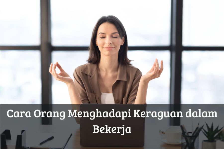 Cara Orang Menghadapi Keraguan dalam Bekerja