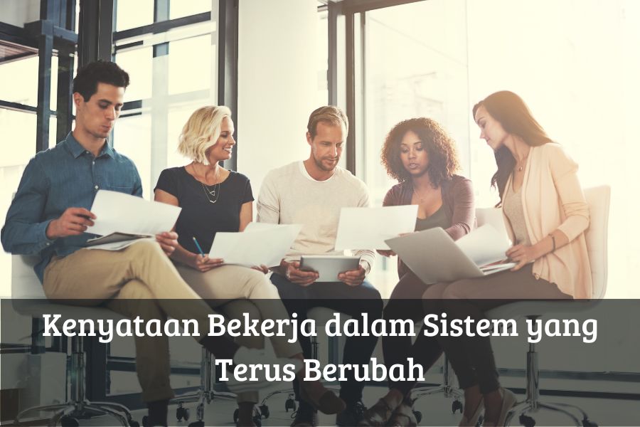 Kenyataan Bekerja dalam Sistem yang Terus Berubah