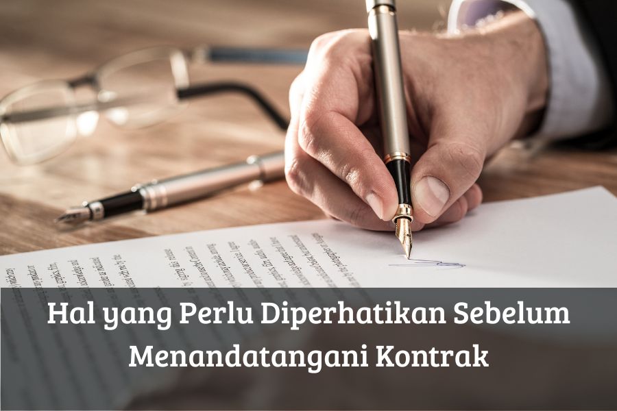 Hal yang Perlu Diperhatikan Sebelum Menandatangani Kontrak