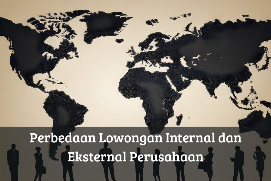 Perbedaan Lowongan Internal dan Eksternal Perusahaan