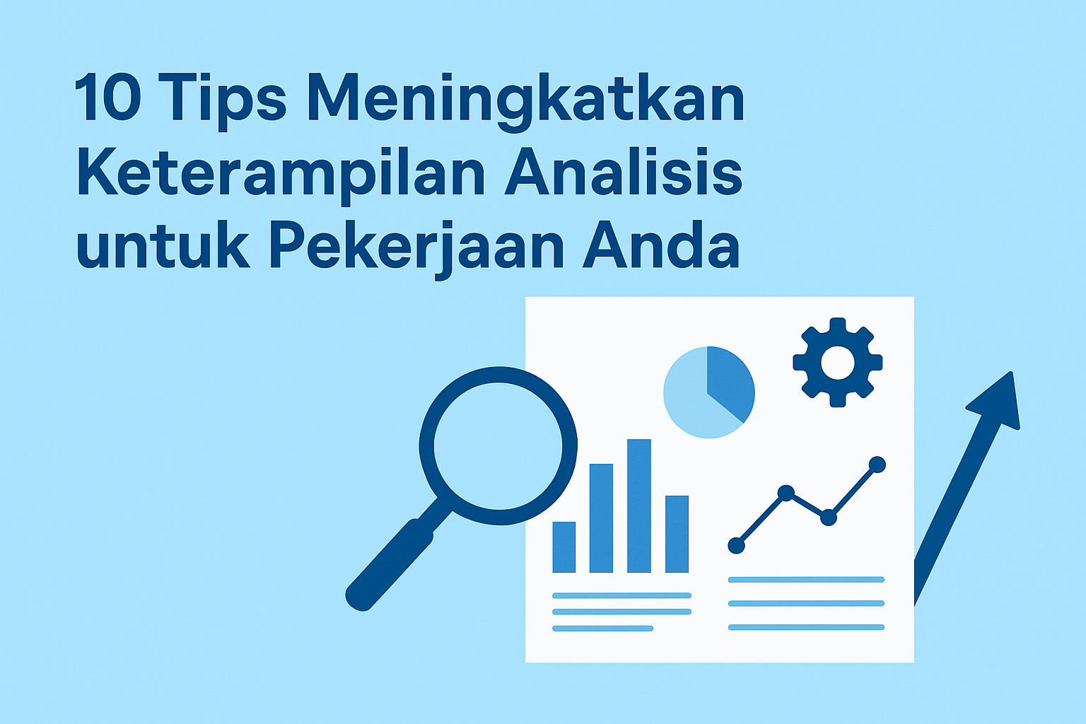 10 Tips Meningkatkan Keterampilan Analisis untuk Pekerjaan Anda