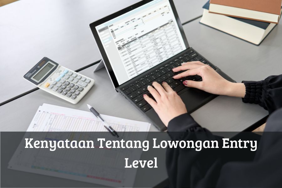 Kenyataan Tentang Lowongan Entry Level