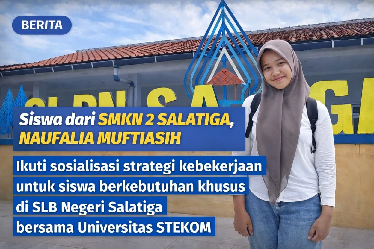Siswa dari SMKN 2 Salatiga, Naufalia Muftiasih, Ikuti Sosialisasi Strategi Kebekerjaan untuk Siswa Berkebutuhan Khusus di SLB Negeri Salatiga bersama Universitas STEKOM