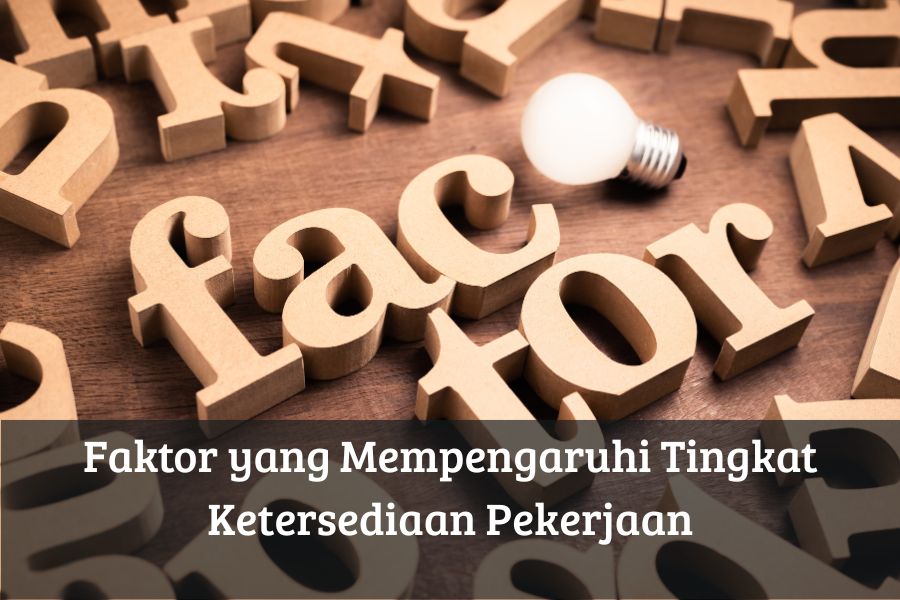 Faktor yang Mempengaruhi Tingkat Ketersediaan Pekerjaan