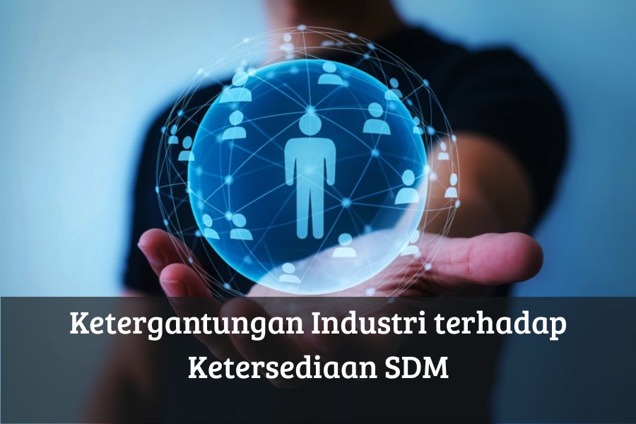 Ketergantungan Industri terhadap Ketersediaan SDM