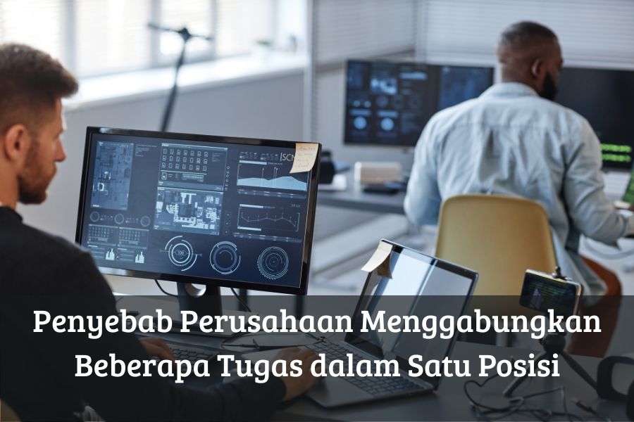 Penyebab Perusahaan Menggabungkan Beberapa Tugas dalam Satu Posisi