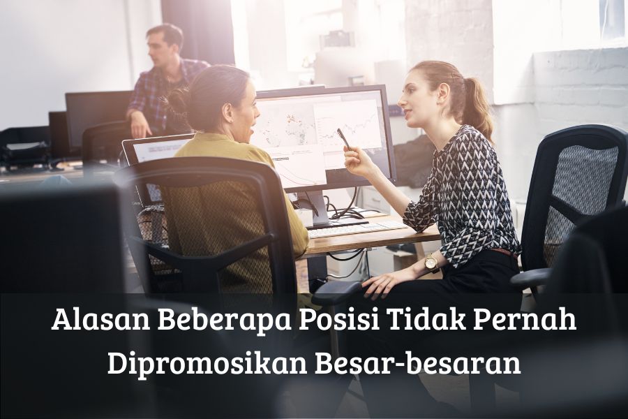 Alasan Beberapa Posisi Tidak Pernah Dipromosikan Besar-besaran