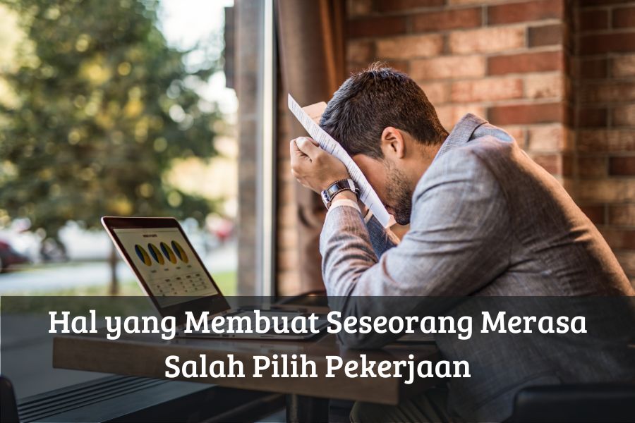 Hal yang Membuat Seseorang Merasa Salah Pilih Pekerjaan