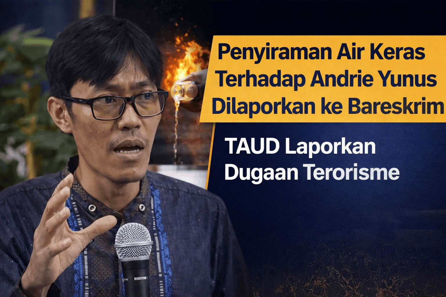 Kasus Penyiraman Air Keras Andrie Yunus Disorot, TAUD Laporkan Dugaan Terorisme ke Bareskrim