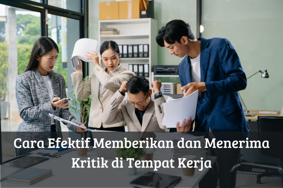Cara Efektif Memberikan dan Menerima Kritik di Tempat Kerja