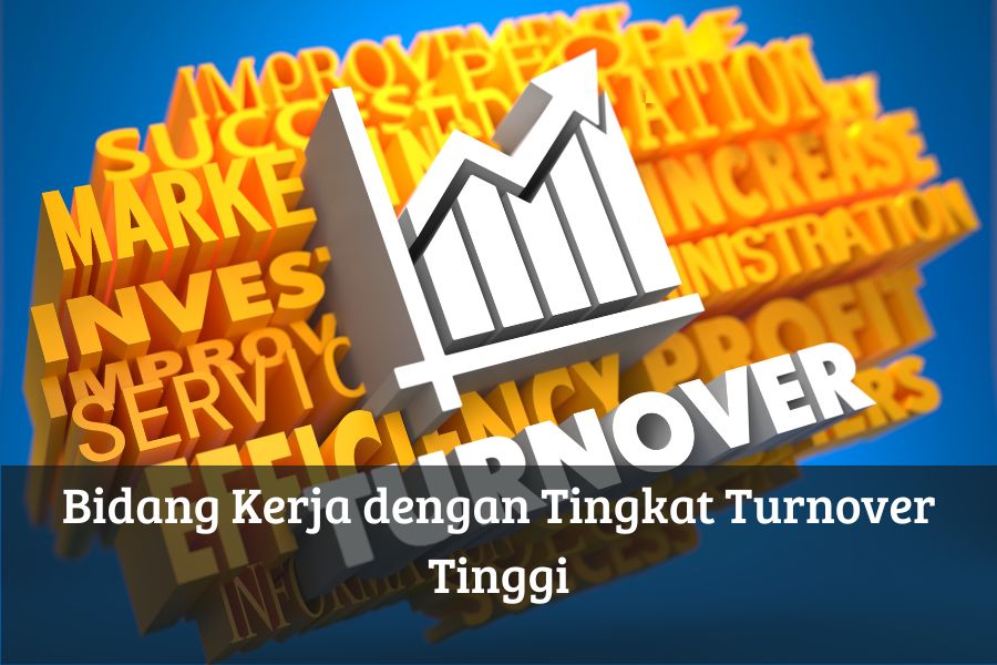 Bidang Kerja dengan Tingkat Turnover Tinggi