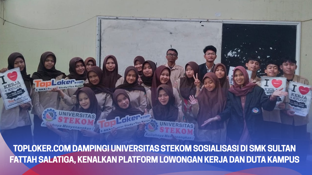 Toploker.com Dampingi STEKOM Sosialisasi di SMK Sultan Fattah Salatiga, Kenalkan Platform Lowongan Kerja dan Duta Kampus