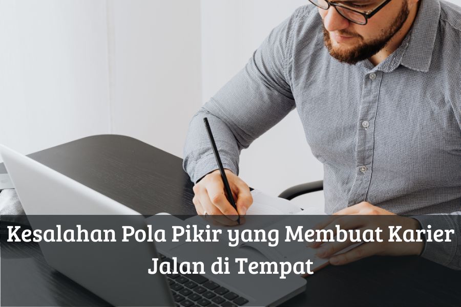 Kesalahan Pola Pikir yang Membuat Karier Jalan di Tempat