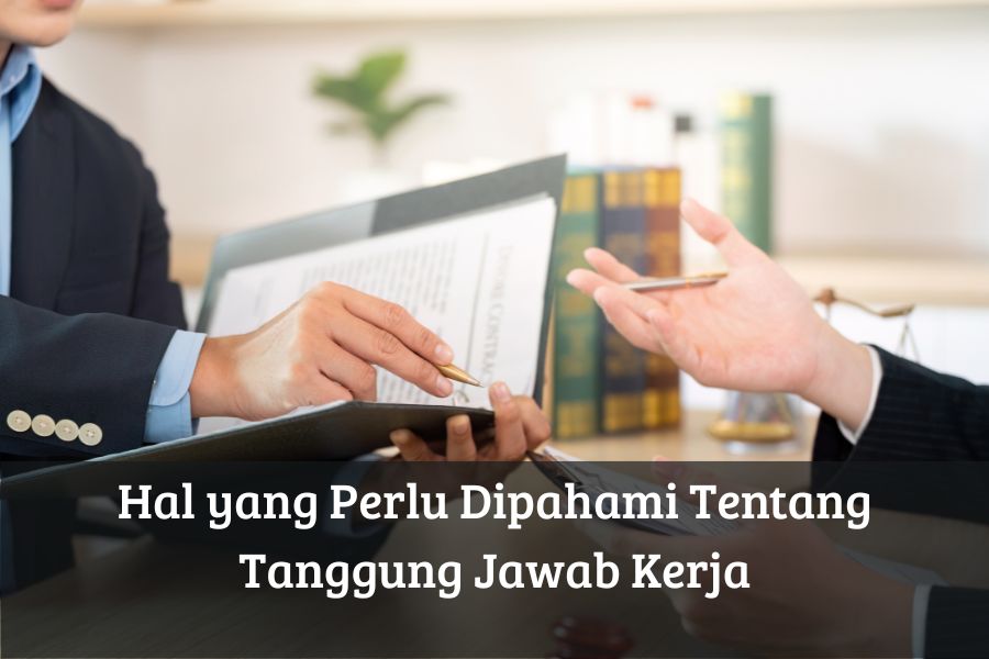 Hal yang Perlu Dipahami Tentang Tanggung Jawab Kerja