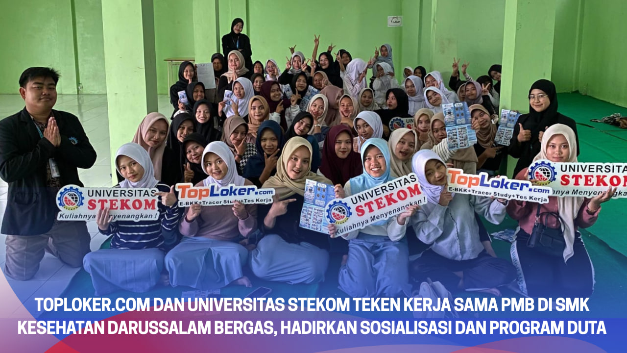 Toploker.com dan Universitas STEKOM Teken Kerja Sama PMB di SMK Kesehatan Darussalam Bergas, Hadirkan Sosialisasi dan Program Duta