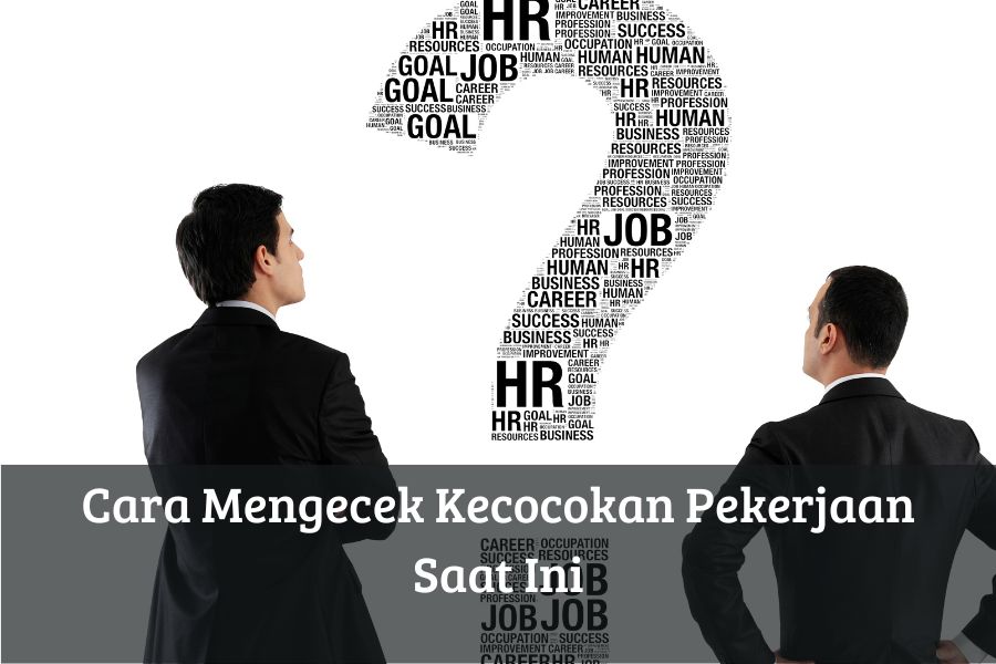 Cara Mengecek Kecocokan Pekerjaan Saat Ini