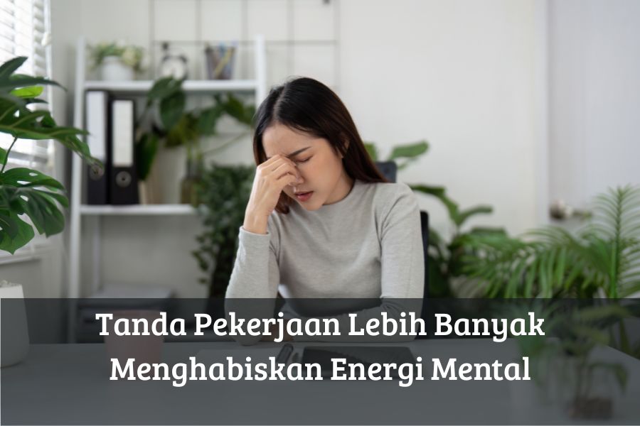 Tanda Pekerjaan Lebih Banyak Menghabiskan Energi Mental