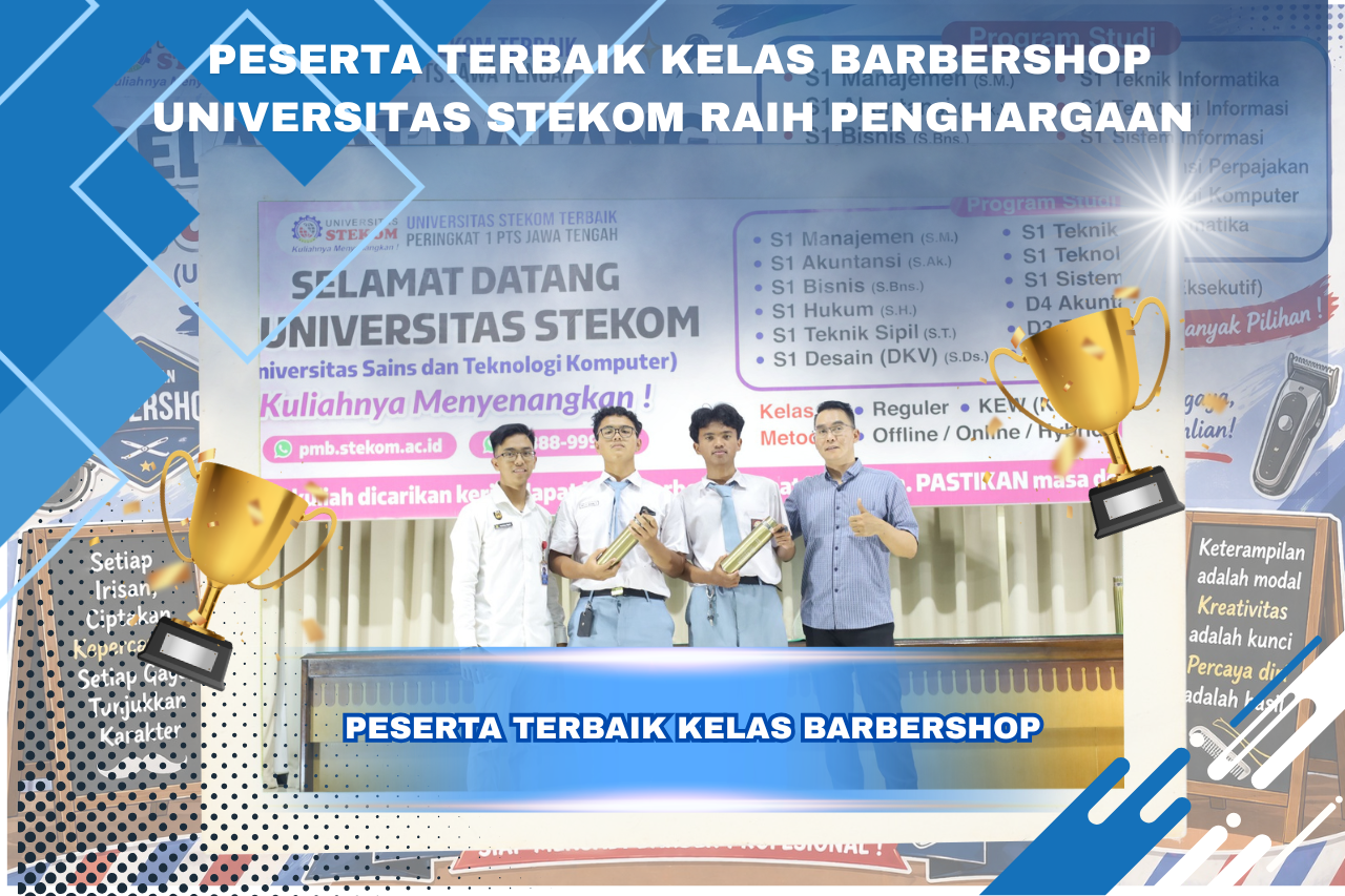 Pelatihan Peningkatan Kompetensi Siswa Kelas Barbershop/Potong Rambut di Universitas STEKOM Semarang Bersama SMK PL TARCISIUS, SMAN 2 MRANGGEN, dan SMK TLOGOSARI Semarang