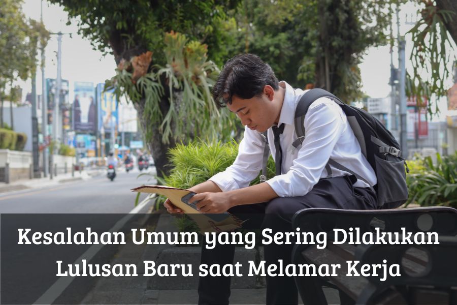 Kesalahan Umum yang Sering Dilakukan Lulusan Baru saat Melamar Kerja