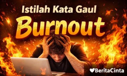 Istilah Kata Gaul Burnout dalam Kehidupan Modern