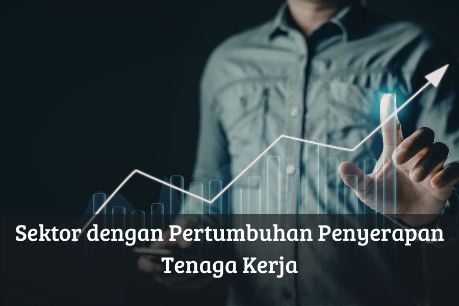 Sektor dengan Pertumbuhan Penyerapan Tenaga Kerja