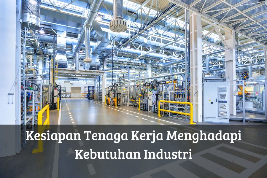 Kesiapan Tenaga Kerja Menghadapi Kebutuhan Industri