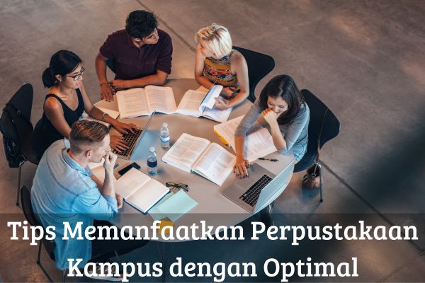 Tips Memanfaatkan Perpustakaan Kampus dengan Optimal