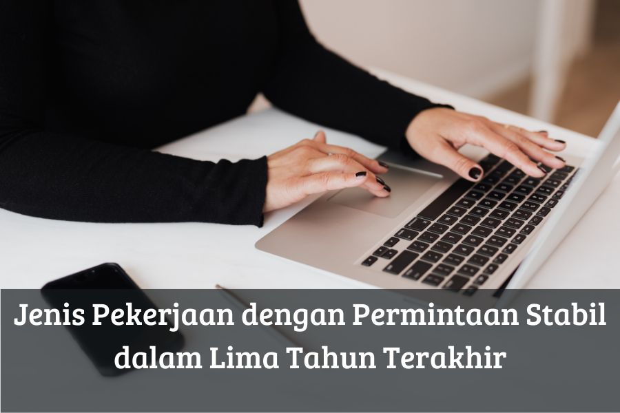 Jenis Pekerjaan dengan Permintaan Stabil dalam Lima Tahun Terakhir
